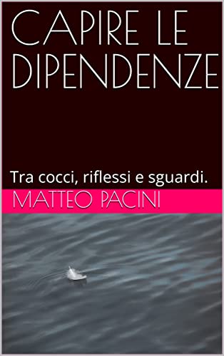 capire-le-dipendenze-mio-libro-da-poco-disponibile-in-cartaceo-e-digitale-kindle-su-amazon